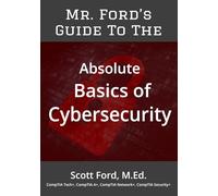 Mr. Ford's Guide To The Absolute Basics of Cybersecurity