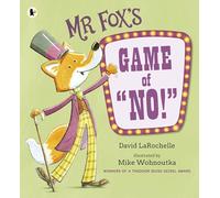 Mr Fox's Game of "No!": A hilarious and interactive readaloud from the award-winning pairing behind HOW TO APOLOGISE