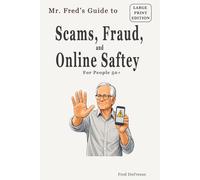 Mr. Fred’s Guide to Scams, Fraud & Online Safety: For People 50+ (Mr. Fred’s Guides for People 50+)