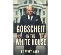 Mr. Gobscheit In the Whitehouse: A Mark Jamison Thriller (The Mark Jamison Adventures)