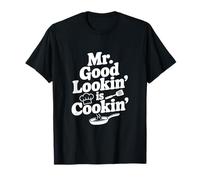 Mr. Good Lookin' Is Cookin' Funny Chef Cocina Humor Camiseta