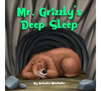 Mr. Grizzly's Deep Sleep: Join Mr. Grizzly on an adventure to find food as he prepares for hibernation!: 2 (The Nature's Sleep Adventures Series)