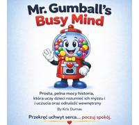 Mr. Gumball's Busy Mind: Prosta, pełna mocy historia, która uczy dzieci rozumieć ich myśli i uczucia oraz odnaleźć wewnętrzny spokój.