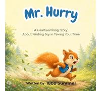 Mr. Hurry: A Heartwarming Story About Finding Joy in Taking Your Time (1800Summer's Cozy Bedtime Tales)