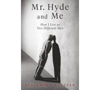 Mr. Hyde and Me: How I Live as Two Different Men