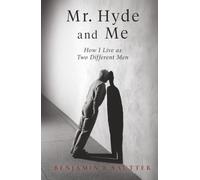 Mr. Hyde and Me: How I Live as Two Different Men