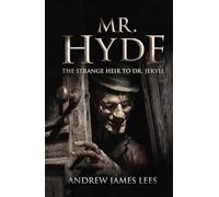 Mr. Hyde: The Strange Heir to Dr. Jekyll
