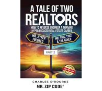 Mr. Hyper Focused: How to Reverse Engineer a Thriving Hyper Focused Real Estate Career (A Tale of Two Realtors)