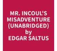 Mr. Incouls Misadventure (unabridged) (audiolibro)
