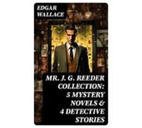Mr. J. G. Reeder Collection: 5 Mystery Novels & 4 Detective Storie