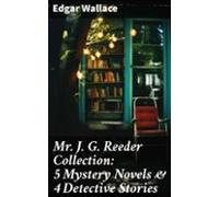 Mr. J. G. Reeder Collection: 5 Mystery Novels & 4 Detective Storie