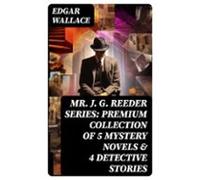 Mr. J. G. Reeder Series: Premium Collection Of 5 Mystery Novels &