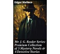 Mr. J. G. Reeder Series: Premium Collection Of 5 Mystery Novels &