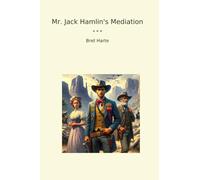 Mr. Jack Hamlin's Mediation (Classic Books)