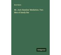 Mr. Jack Hamlins' Mediation. Two Men of Sandy Bar