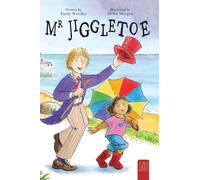 Mr Jiggletoe: A Colourful Story of Dance, Magic and Hope for Ages 5 to 7