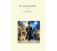 Mr. Justice Raffles (Classic Books)