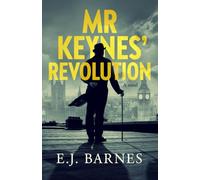 Mr Keynes' Revolution: A Novel