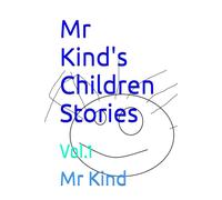 Mr Kind's Children Stories: Vol.1