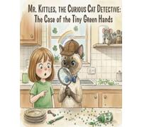 Mr. Kittles, The Curious Cat Detective, The Case of the Tiny Green Hands