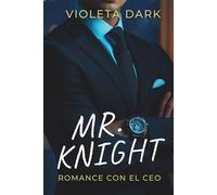 MR. KNIGHT: Romance de una noche con el CEO que resulta ser mi profesor