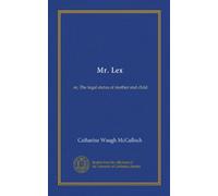 Mr. Lex: or, The legal status of mother and child