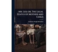 Mr. Lex; or, The Legal Status of Mother and Child