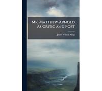 Mr. Matthew Arnold As Critic and Poet
