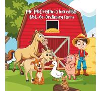 Mr. McCrispin's Incredible Not-So-Ordinary Farm