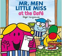 Mr. Men and Little Miss at the Café: A Brilliantly Funny Children’s Book Full of Food! (Mr. Men & Little Miss Every Day)