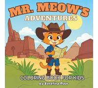 Mr. Meow's Adventures: A Fun Coloring Book for Kids Ages 4-12 | 40 Cute and Whimsical Scenes