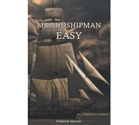 Mr. Midshipman Easy by Frederick Marryat (Annotated and Illustrated): Midshipmen -- Fiction