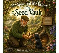 Mr Mole and Mr Brown: The Seed Vault