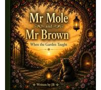 Mr Mole and Mr Brown: When the Garden Taught