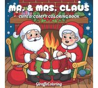 Mr. & Mrs. Claus Coloring Book: 40 Cute and Cozy Christmas Coloring Pages Featuring Santa and Mrs. Claus, Elves, Gifts, Cookies, Snow, and Whimsical ... and Teens (Jolly Seasons Coloring Series)