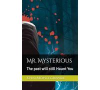 Mr. Mysterious: The past will still Haunt You