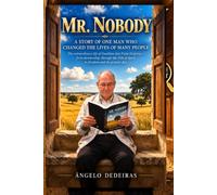 MR NOBODY: A STORY OF ONE MAN WHO CHANGED THE LIVES OF MANY PEOPLE