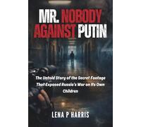 Mr. Nobody Against Putin: The Untold Story of the Secret Footage That Exposed Russia's War on Its Own Children