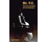 Mr. P.C.: The Life and Music of Paul Chambers (Popular Music History)