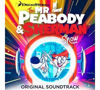 Mr. Peabody & Sherman (A Netflix Original Series Soundtrack) by Various Artists