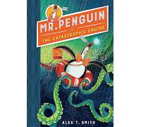 Mr. Penguin And The Catastrophic Cruise: Book 3