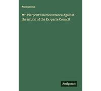 Mr. Pierpont's Remonstrance Against the Action of the Ex-parte Council