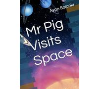 Mr Pig Visits Space (Mr Pig's Amazing Adventures)