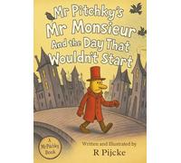 Mr Pitchky's Mr Monsieur and the day that wouldn't start (The Mr Monsieur Chronicles)