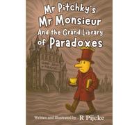 Mr Pitchky's Mr Monsieur and the Grand Library of Paradoxes (The Mr Monsieur Chronicles)