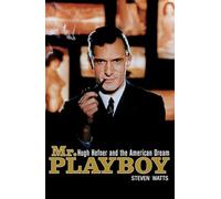 Mr Playboy: Hugh Hefner and the American Dream