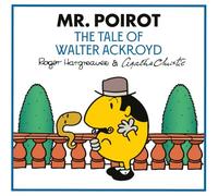 Mr Poirot: The Tale of Walter Ackroyd: A NEW official partnership of two much-loved classic book series (Mr Men Little Miss Agatha Christie Mysteries)