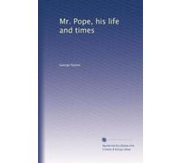 Mr. Pope, his life and times: Volume 1