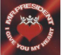 Mr President - I Give You My Heart