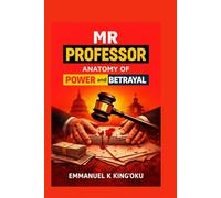 MR Professor: Anatomy of Power and Betrayal